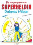 Avonturen van Superheldin Dolores Wilson, de De avonturen van Superheldin Dolores Wilson
