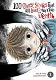 100 Ghost Stories That Will Lead to My Own Death 1 Volume 1