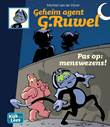 Geheim agent G.ruwel -  kijk en leesplezier 6 Pas op: Mensenwezens!