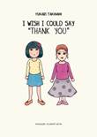 I Wish I Could Say "Thank You" I Wish I Could Say "Thank You"