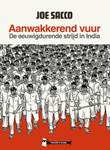 Joe Sacco Aanwakkerend vuur - Eeuwigdurende strijd in India