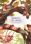 Beneath the leaves Beneath the Leaves