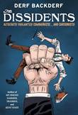 Derf Backderf - Collectie The Dissidents: Autocrats! Vigilantes! Communists! And Cartoonists!