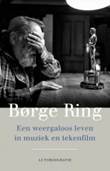 Borge Ring Een weergaloos leven in muziek en tekenfilm