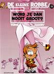 Kleine Robbe, de 11 Word je dan nooit groot?