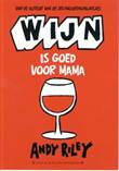 Is goed voor... Wijn is goed voor mama