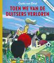 Guido van Driel - Collectie Toen we van de Duitsers verloren