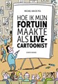 Michiel van de Pol - Collectie  - Hoe ik mijn fortuin maakte als live-cartoonist