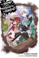 Is it wrong to try to pick up girls in a dungeon? (Novels) 2 - Novel 2