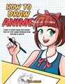 Manga - tekenen  - How to Draw Anime - Learn to Draw Anime and Manga - Step by Step Anime Drawing Book for Kids & Adults