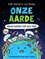 Onze aarde  - Mijn leven tot nu toe - Autobiografie van onze wereld