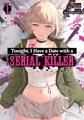 Tonight, I have a date with a Serial Killer 1 - Volume 1
