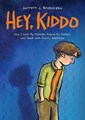 Jarrett J. Krosoczka  - Hey, Kiddo - How I Lost My Mother, Found My Father, and Dealt with Family Addiction