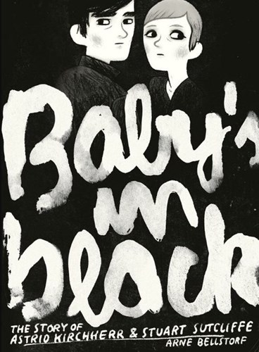 Beatles, the  - Baby's in black - The story of Astrid Kirchnerr & Stuart Sutcliffe