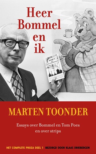 Marten Toonder - Het complete proza 1 - Heer Bommel en ik - Essays over Bommel en Tom Poes en over strips