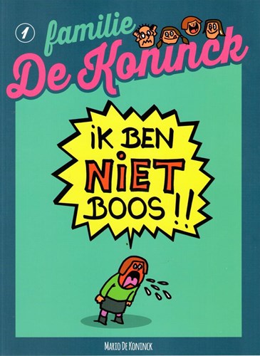 Familie de Koninck 1 - Ik ben niet boos!!