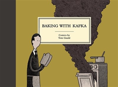 Tom Gauld  - Baking with Kafka