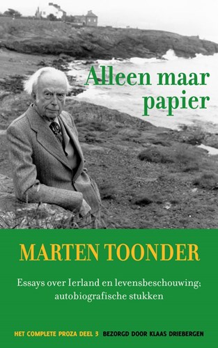 Marten Toonder - Het complete proza 3 - Alleen maar papier - Essays over Ierland en levensbeschouwing; autobiografische stukken