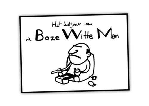 Boze Witte Man 1 - Het kutjaar van de Boze Witte Man