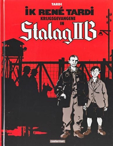 Ik René Tardi - Krijgsgevangene in Stalag IIB 1 - krijgsgevangene in Stalag IIB