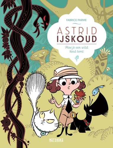 Astrid IJskoud 3 - Hoe je een wild kind temt