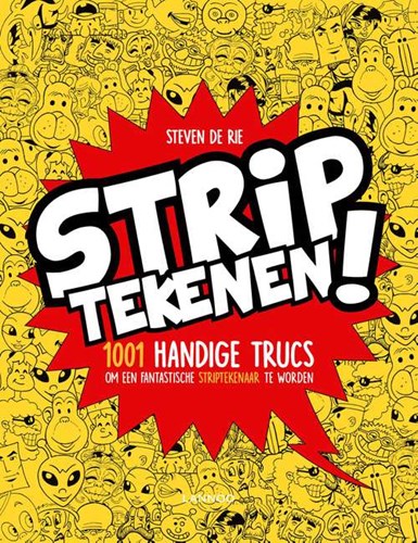 Strips tekenen  - Striptekenen! 1001 handige trucs