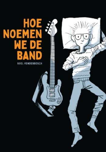 Roel Venderbosch - Collectie  - Hoe noemen we de band