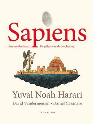 Sapiens - Een beeldverhaal 2 - De pijlers van de beschaving