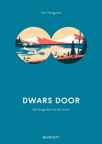 Dwars door  - Dwars door - Een biografie van het leven