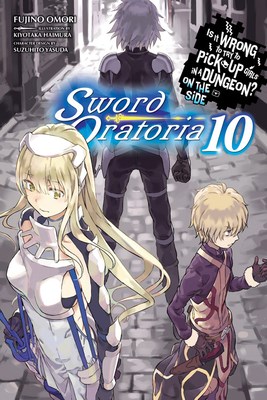 Is it wrong to try to pick up girls in a dungeon? - On the side 10 - Sword Oratoria 10 (Novel)