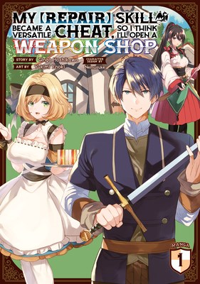 My [Repair] skill Became a Versatile Cheat, So I Think I'll Open a Weapon Shop 1 - Volume 1