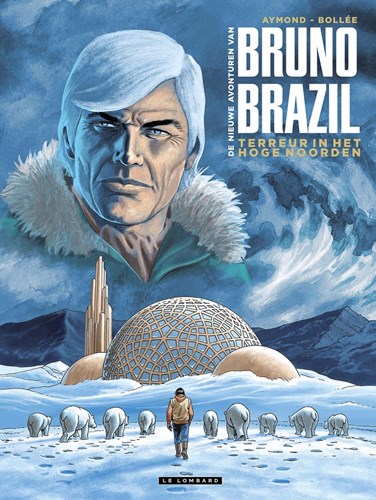 Bruno Brazil - Nieuwe avonturen van, de 3 - Terreur in het Hoge Noorden