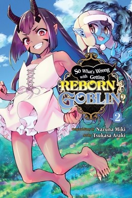 So What's Wrong with Getting Reborn as a Goblin? 2 - Volume 2