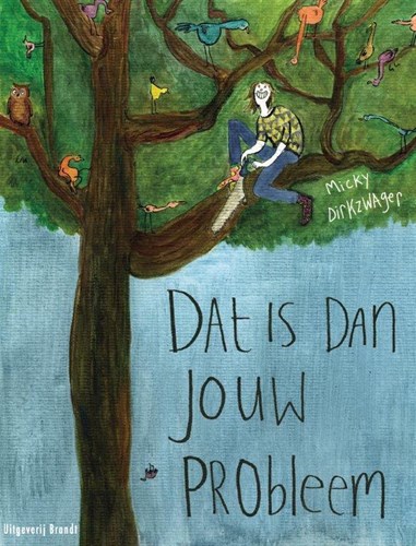 Micky Dirkzwager  - Dat is dan jouw probleem