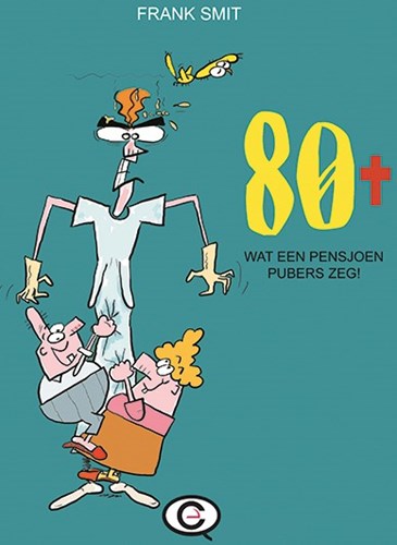 80+  - Wat een pensjoen pubers zeg!