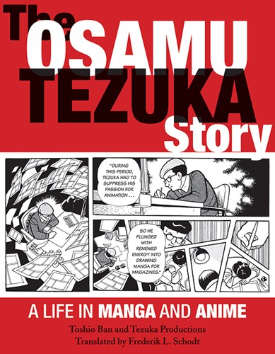 Osamu Tezuka  - The Osamu Tezuka Story: A Life in Manga and Anime