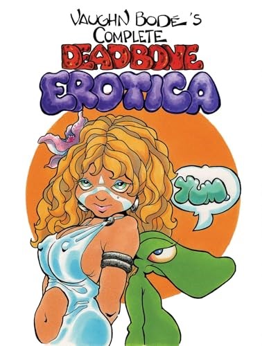 Vaughn Bodé  - Complete Deadbone Erotica