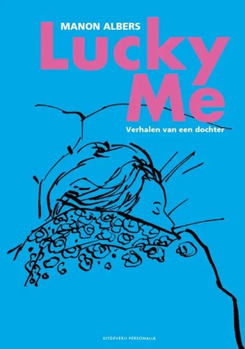Manon Albers  - Lucky Me: Verhalen van een Dochter
