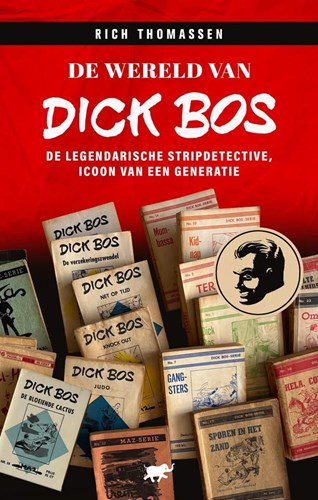Dick Bos - De wereld van  - De wereld van Dick Bos - De legendarische stripdetective, icoon van een generatie