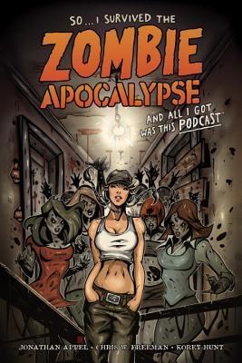 I Survived The Zombie Apocalypse  - And All I Got Was This Podcast