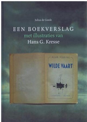 Kresse geïllustreerd  - Een boekverslag - Een wilde vaart, Hardcover (Julius de Goede)