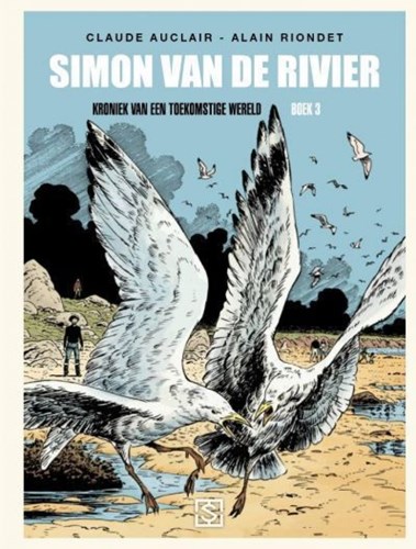 Simon van de Rivier - Integraal 3 - Kroniek van een toekomstige wereld, boek 3, Hardcover (Sherpa)