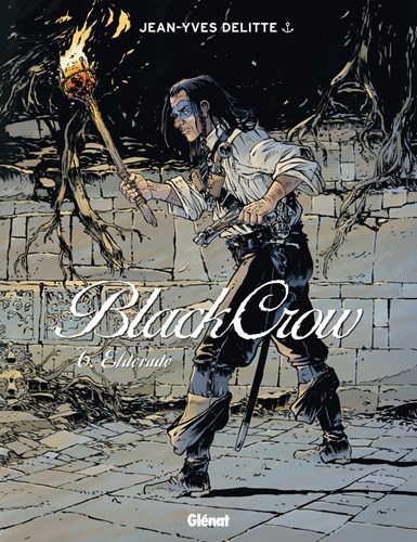 Black Crow 6 - Eldorado, Hardcover, Eerste druk (2015) (Glénat)