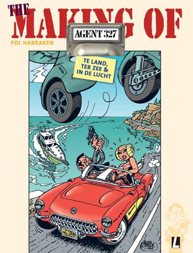 Agent 327 - The making of 3 - The making of te land, ter zee & in de lucht, Hardcover (Uitgeverij L)