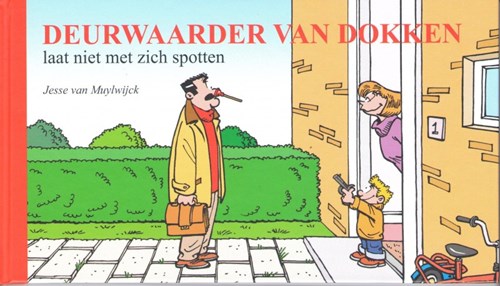Rechter, de - Diversen  - Deurwaarder van Dokken laat niet met zich spotten, Hardcover (Jessecartoons)