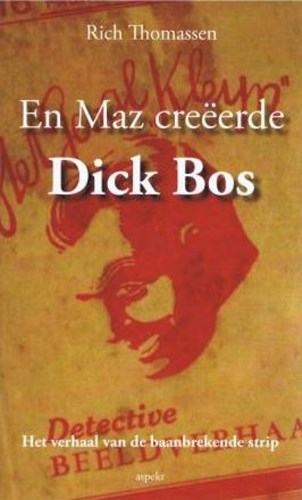 Dick Bos - Mazure Biografie  - En Maz creëerde Dick Bos - Het verhaal van de baanbrekende strip, Softcover (Aspekt)