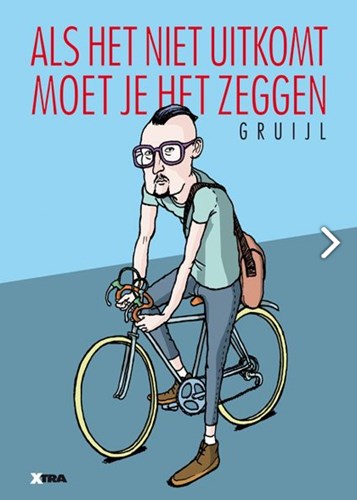 Gruijl - diversen  - Als het niet uitkomt moet je het zeggen, Softcover (Xtra)