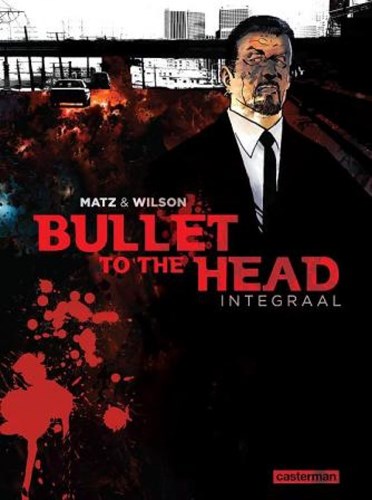 Bullet to the head - Integraal  - Bullet to the head, Hardcover (Casterman)