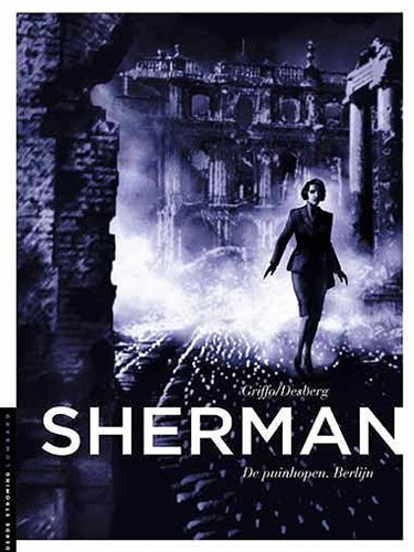 Sherman 5 - De puinhopen. Berlijn, Hardcover, Sherman - Hardcover (Lombard)