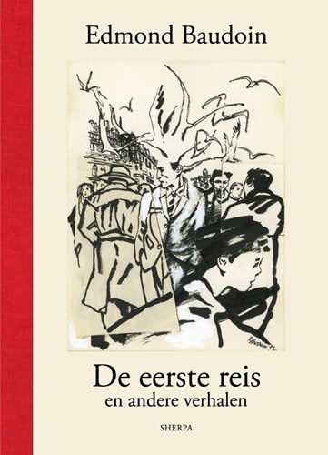 Edmond Baudoin  - De eerste reis en andere verhalen, Luxe (Sherpa)